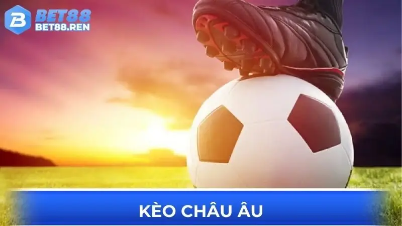 Kèo Châu Âu
