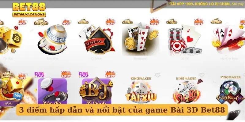 3 điểm hấp dẫn và nổi bật của game Bài 3D Bet88