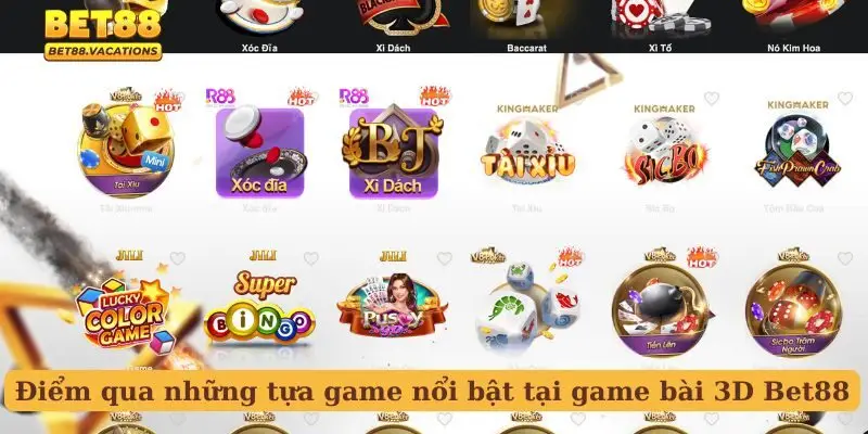 Điểm qua những tựa game nổi bật tại game bài 3D Bet88