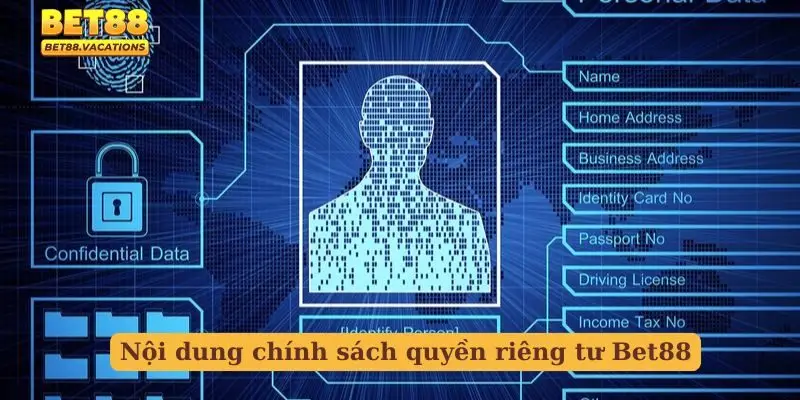 Nội dung chi tiết chính sách quyền riêng tư Bet88